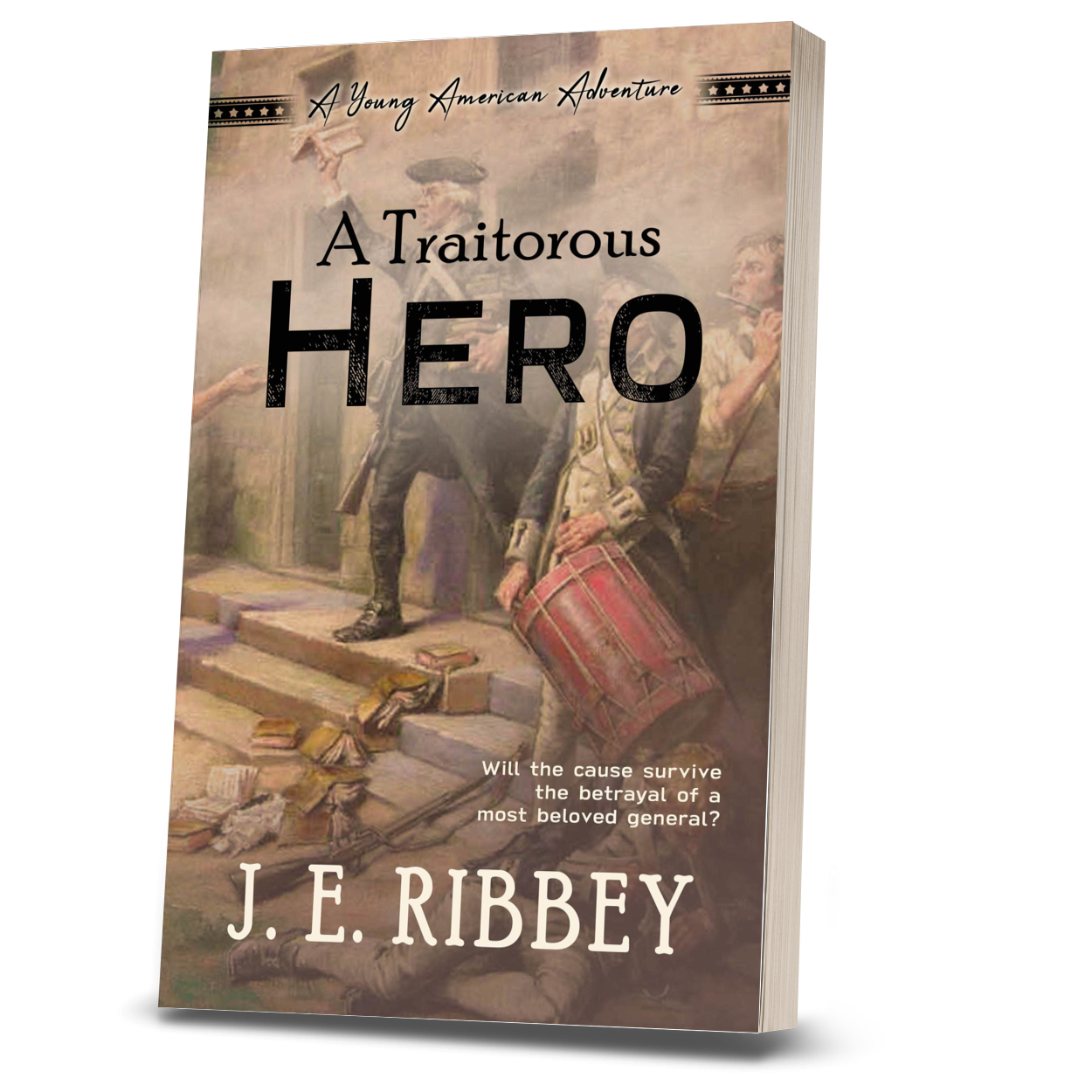 A Traitorous Hero: A Young American Revolutionary War Adventure Book 6 (paperback)
