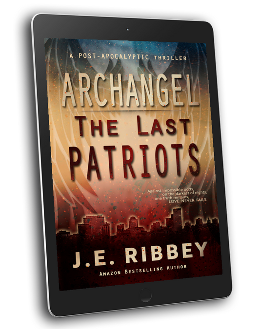 ARCHANGEL: The Last Patriots Post-Apocalyptic Thriller (eBook)