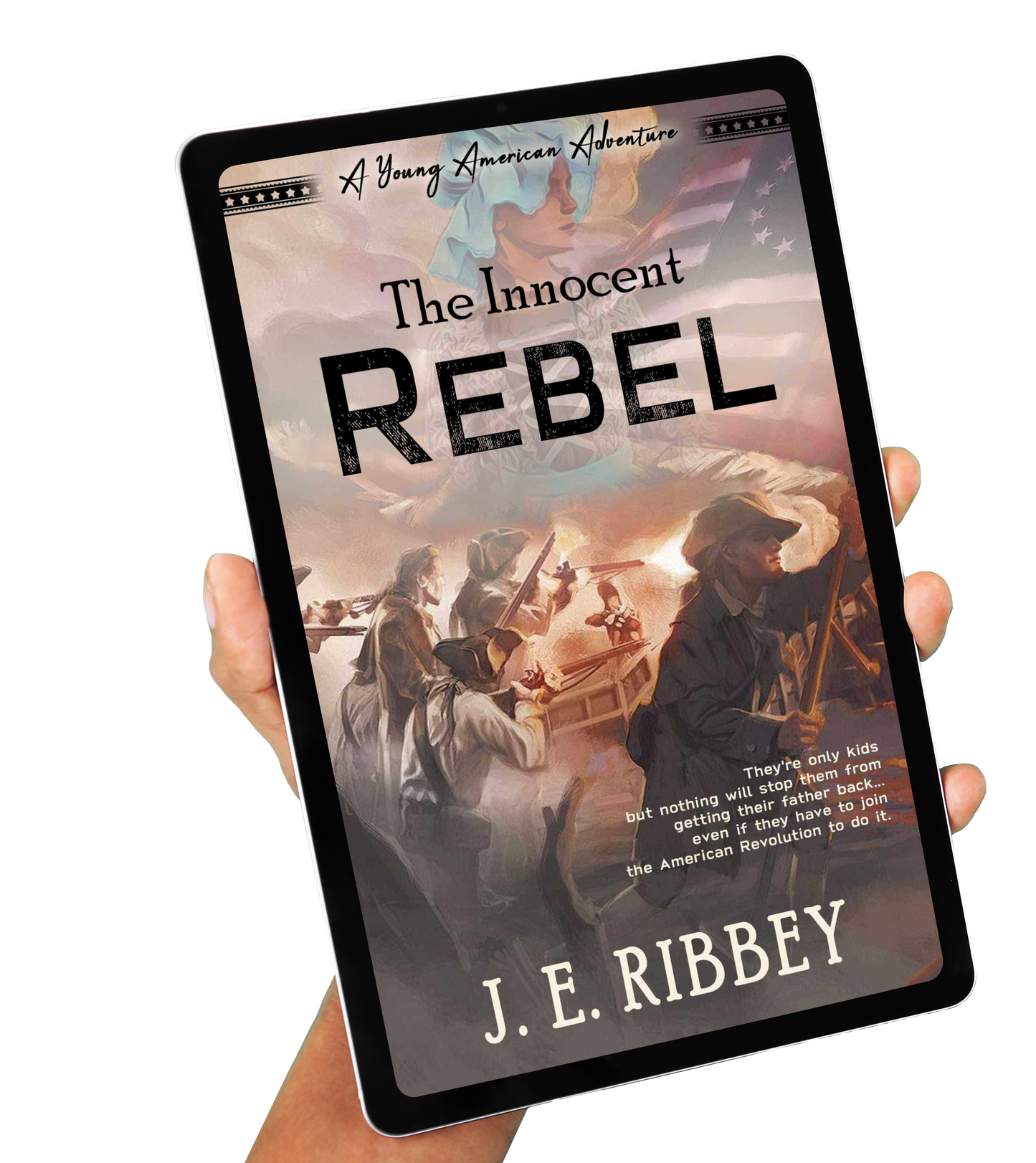 The Innocent Rebel: A Young American Revolutionary War Adventure Book 1 (eBook)