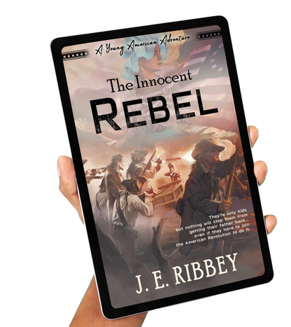 The Innocent Rebel: A Young American Revolutionary War Adventure Book 1 (eBook)