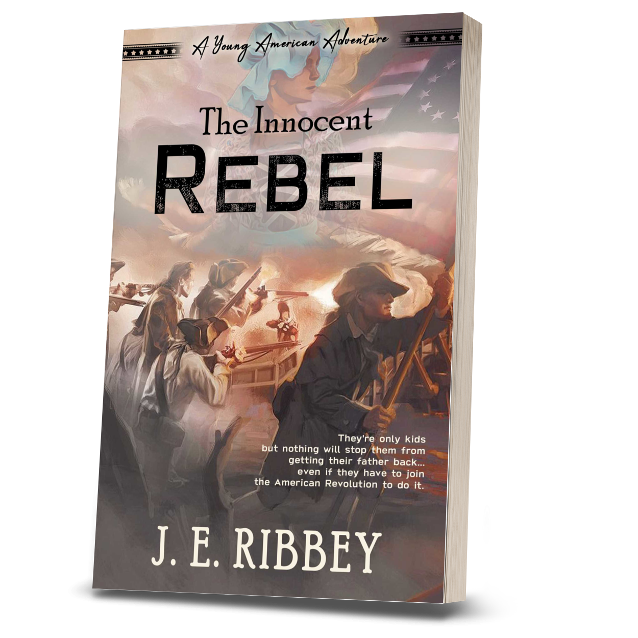 The Innocent Rebel: A Young American Revolutionary War Adventure Book 1 (Paperback)