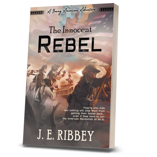 The Innocent Rebel: A Young American Revolutionary War Adventure Book 1 (Paperback)