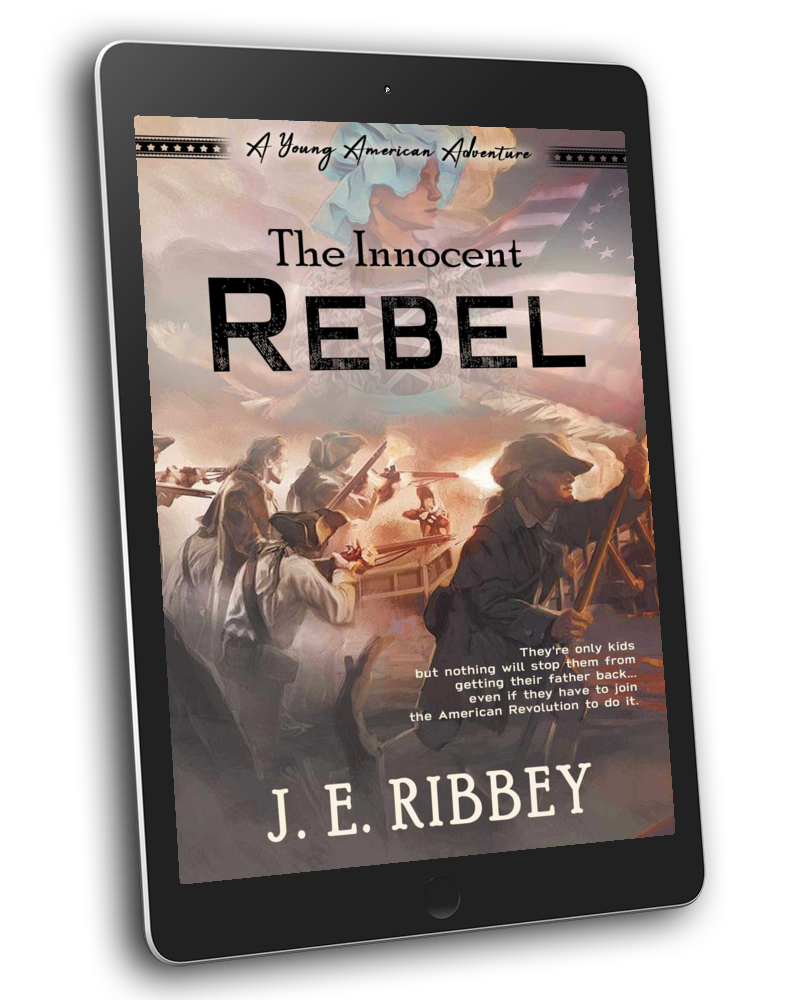 The Innocent Rebel: A Young American Revolutionary War Adventure Book 1 (eBook)