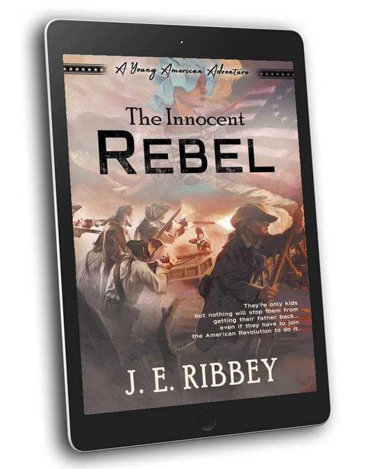The Innocent Rebel: A Young American Revolutionary War Adventure Book 1 (eBook)