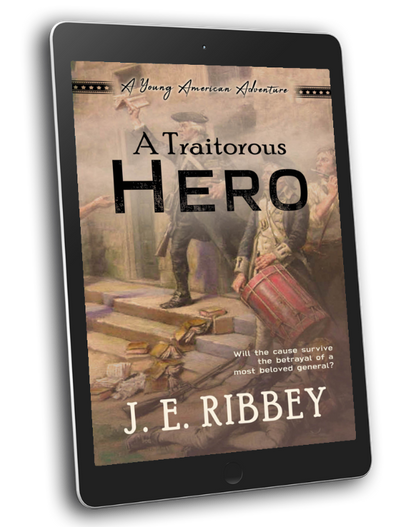 A Traitorous Hero: A Young American Revolutionary War Adventure Book 6 (eBook)
