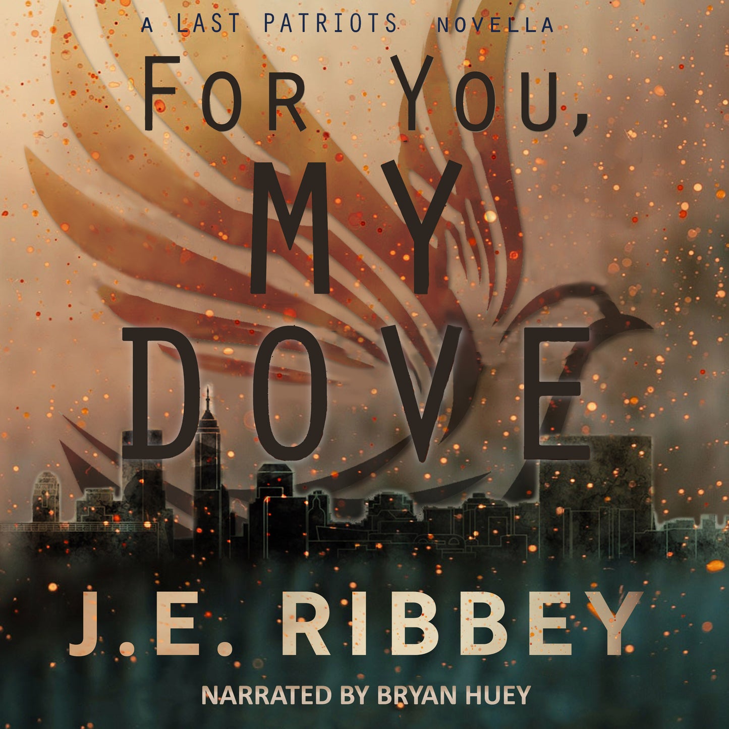 For You, My Dove: A Last Patriots Post-Apocalyptic Novella (audiobook)