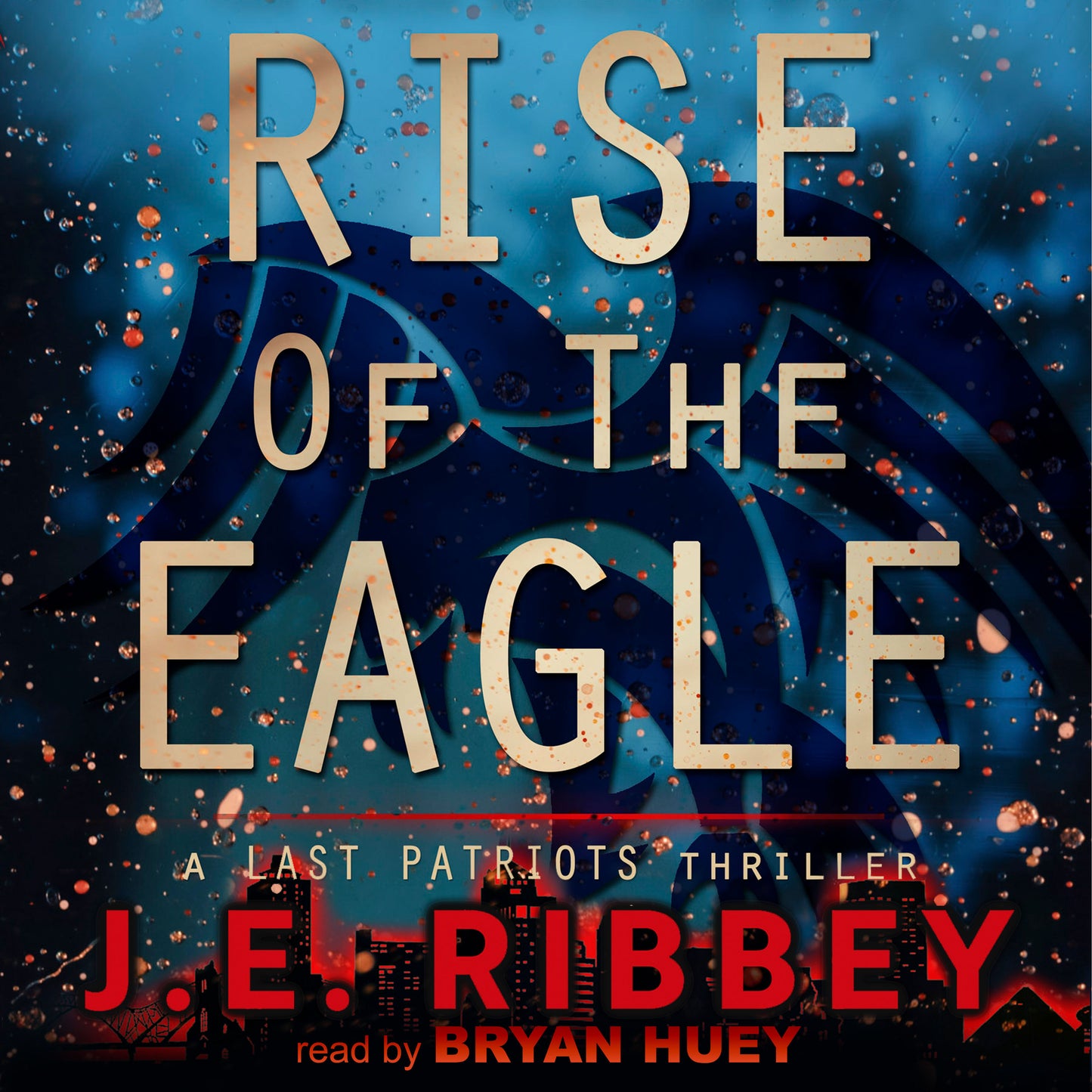 Rise of the Eagle: A Last Patriots Thriller (Audiobook)