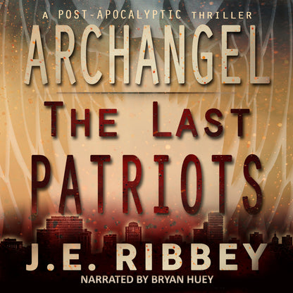 ARCHANGEL: The Last Patriots Post-Apocalyptic Thriller (audiobook)